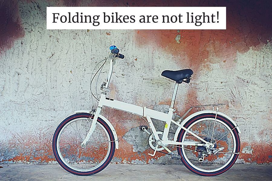 Folding bikes are not light