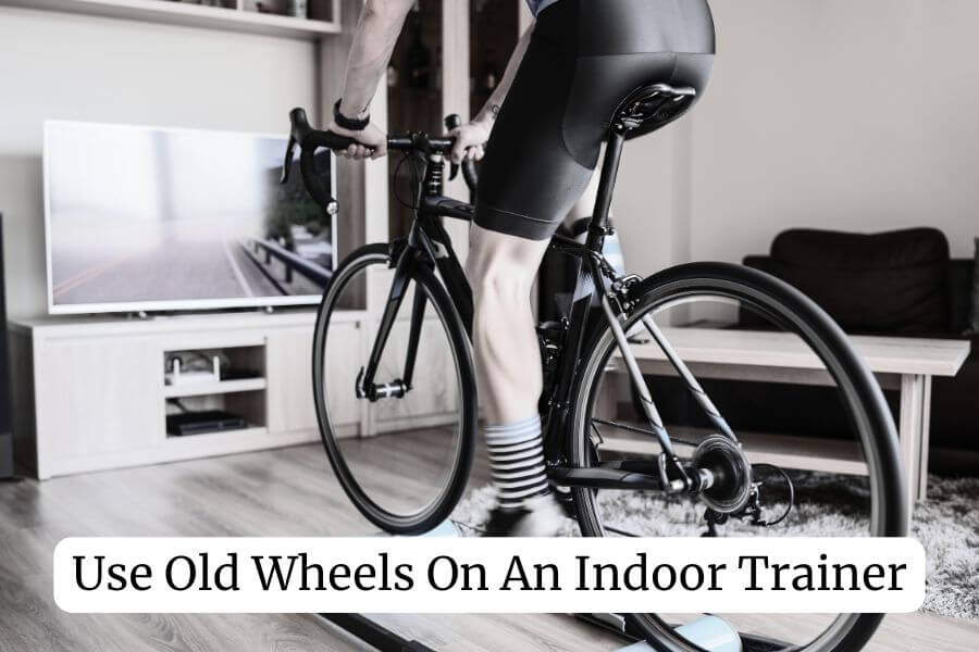 Use Old Wheels On An Indoor Trainer